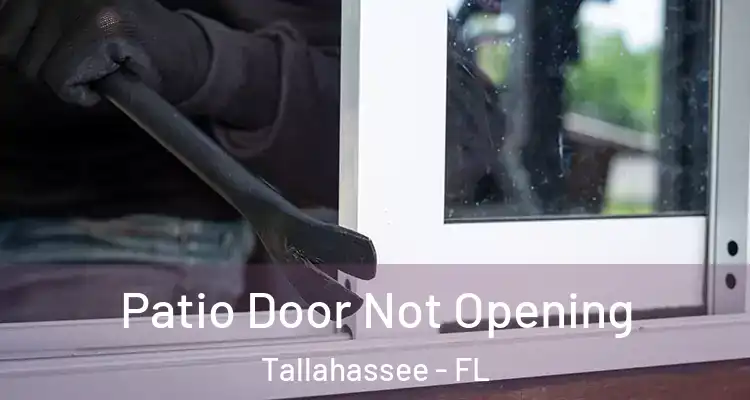  Patio Door Not Opening Tallahassee - FL