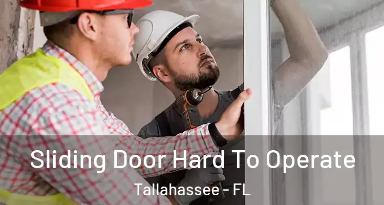  Sliding Door Hard To Operate Tallahassee - FL